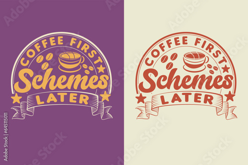 Coffee First. Schemes Later, I Run On Coffee and Sarcasm Shirt, Retro Coffee, Funny Coffee Lover Gift, Coffee T Shirt JPG, EPS, PNG,