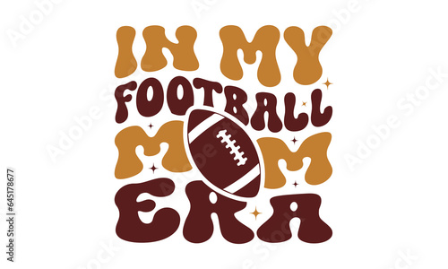 In my football mom era svg, Football SVG, Football T-shirt Design Template SVG Cut File Typography, Files for Cutting Cricut and Silhouette Cut svg File, Game Day eps, png