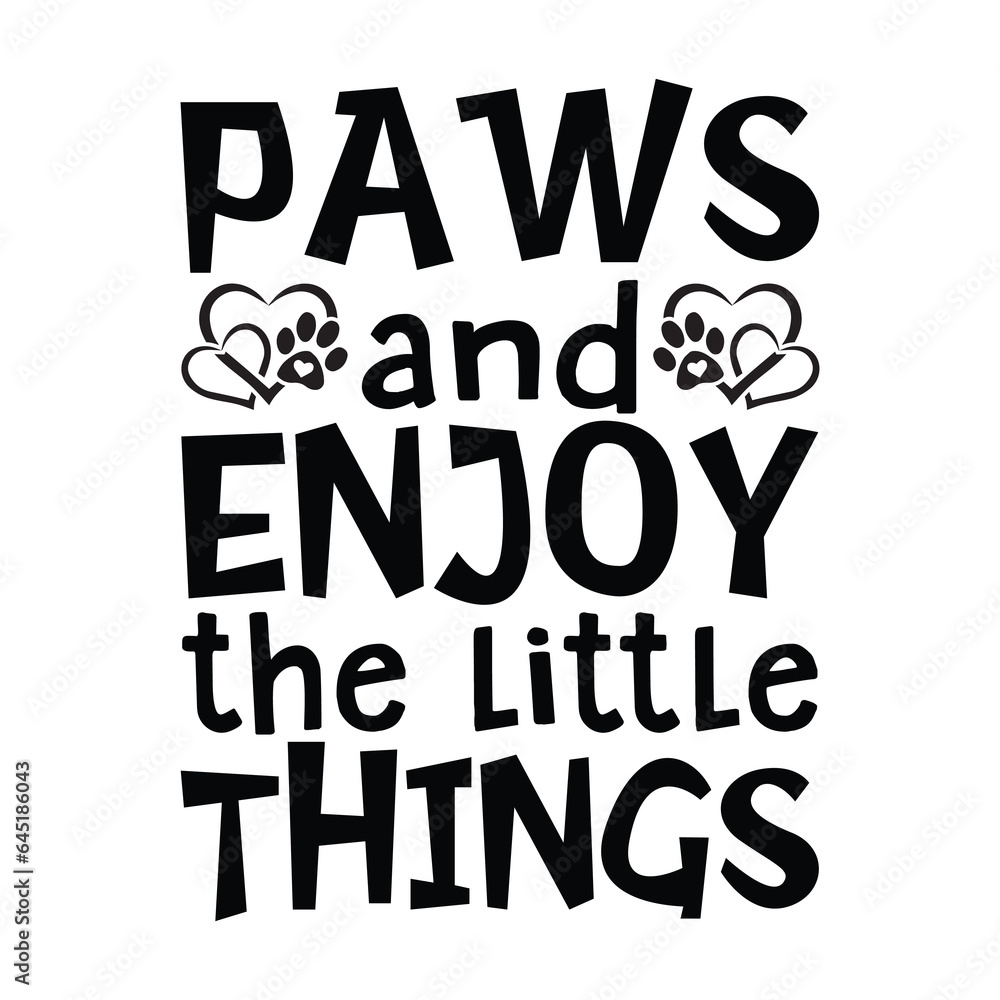 Paws and Enjoy the little things, Dog SVG, Pet SVG, Dog Vector