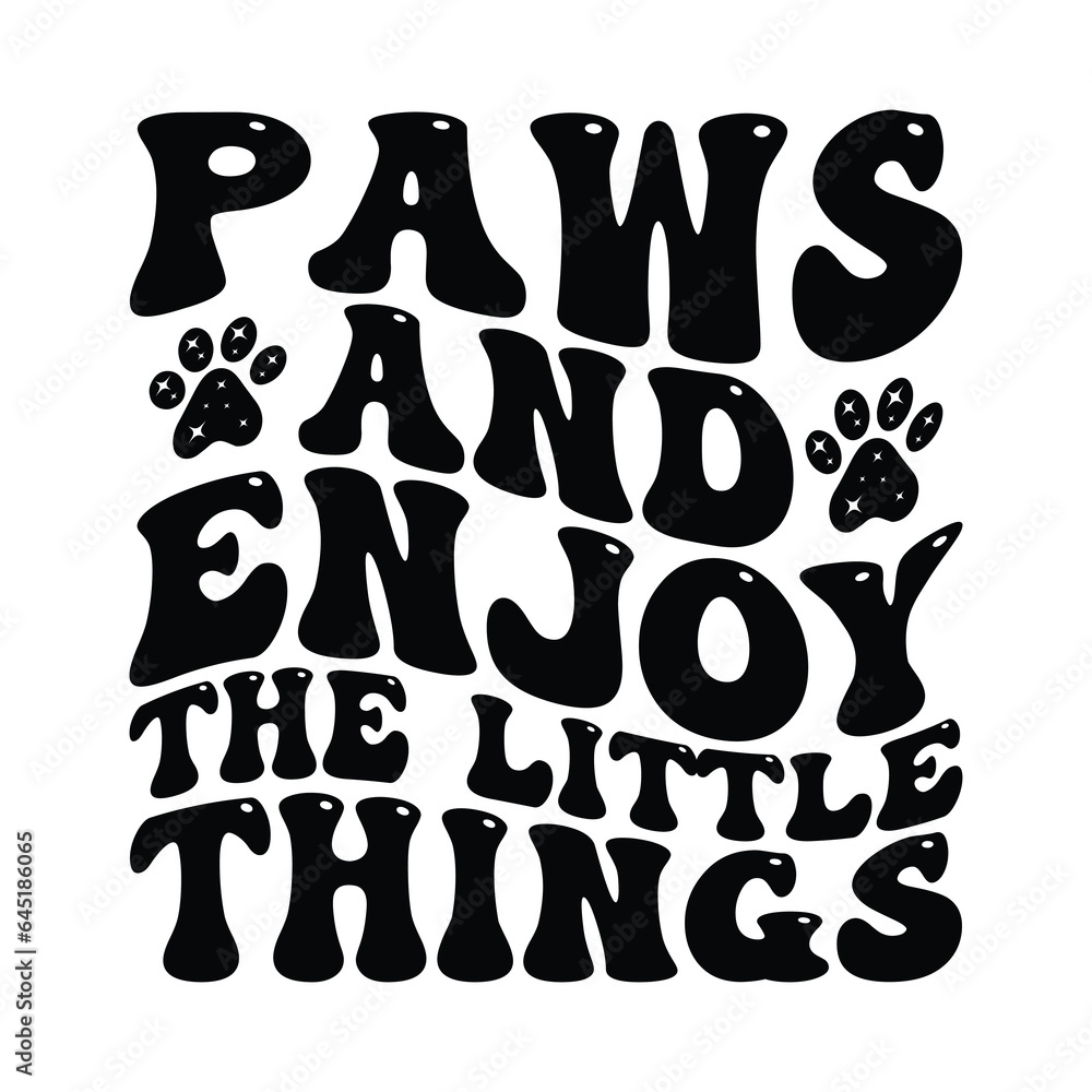 Paws and Enjoy the little things, Dog SVG, Dog Mom