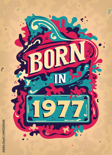 Born In 1977 Colorful Vintage T-shirt - Born in 1977 Vintage Birthday Poster Design.