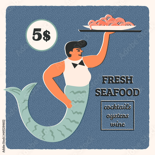 Retro style advertising poster design. A merman waiter holds full seafood dish, a server with a plate, a dish of prawns.