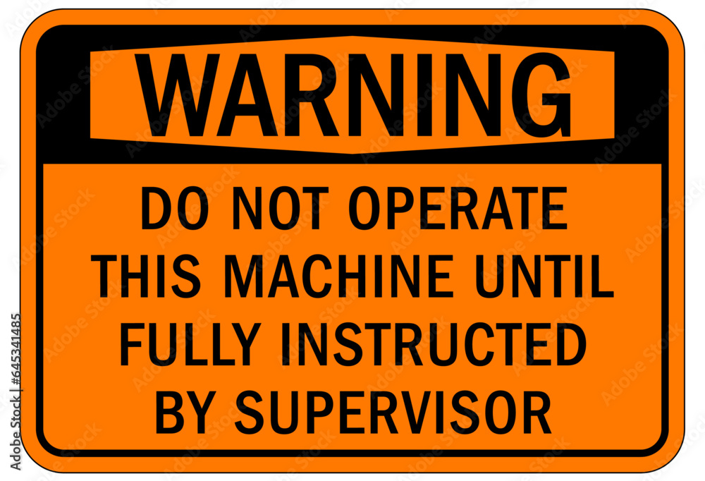 Do not operate machinery sign and labels do not operate this machine