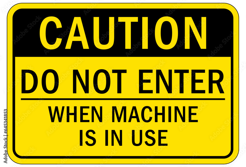 Do not operate machinery sign and labels do not enter when machine is in use Do not operate machinery sign and labels do not enter when machine is in use