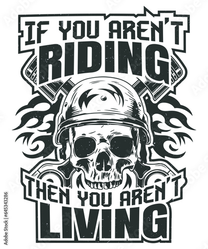 Fully editable Vector EPS 10 Outline of If you aren't Riding T-Shirt Design an image suitable for T-shirts, Mugs, Bags, Poster Cards, and much more. The Package is 4500* 5400px