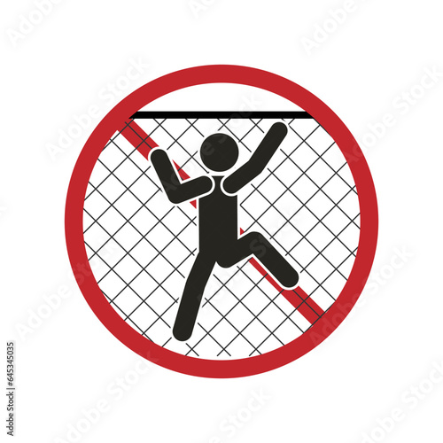 Isolated black pictogram  label of do not climb gate or fence, with illustration of man climbing up fence and red round crossed out sign, for safety and avoid injury label design