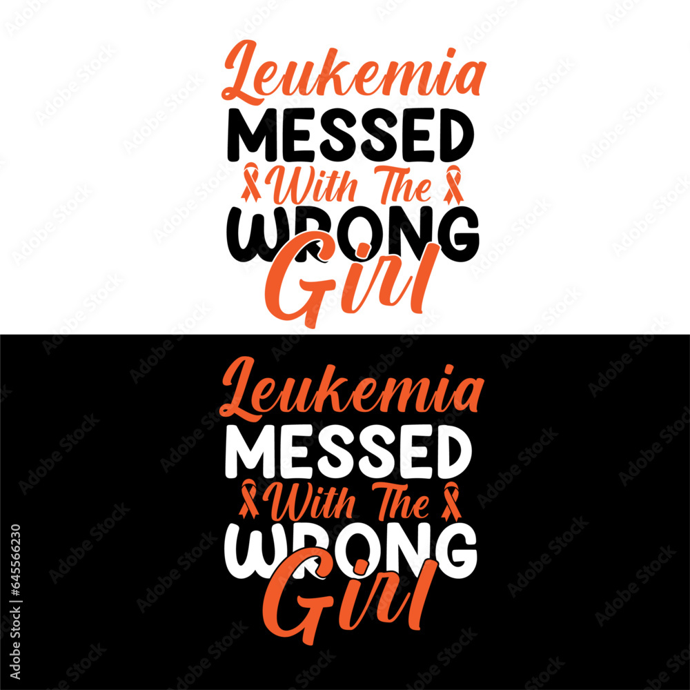 Leukemia messed with the wrong girl. Leukemia T-shirt design.