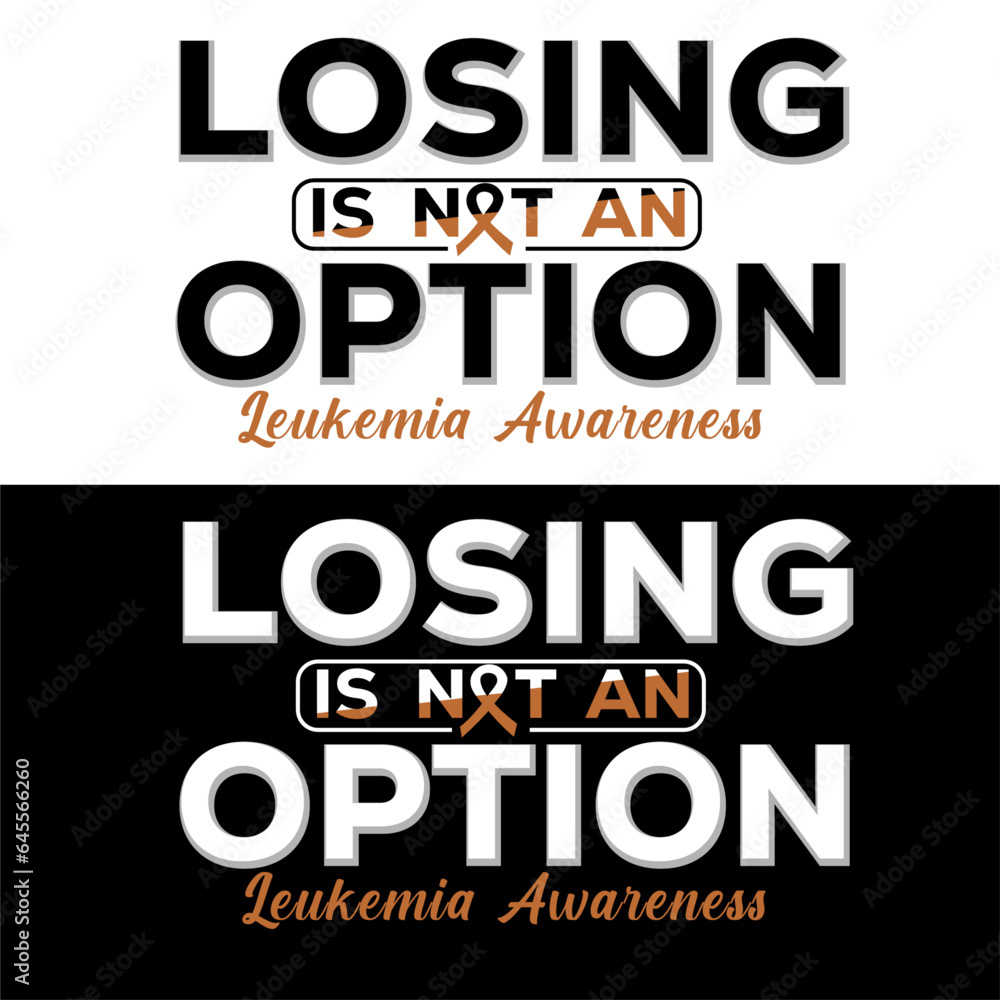 Losing is not an option Leukemia awareness. Leukemia T-shirt design.