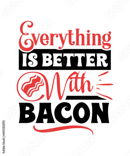 Everything Is Better With Bacon svg