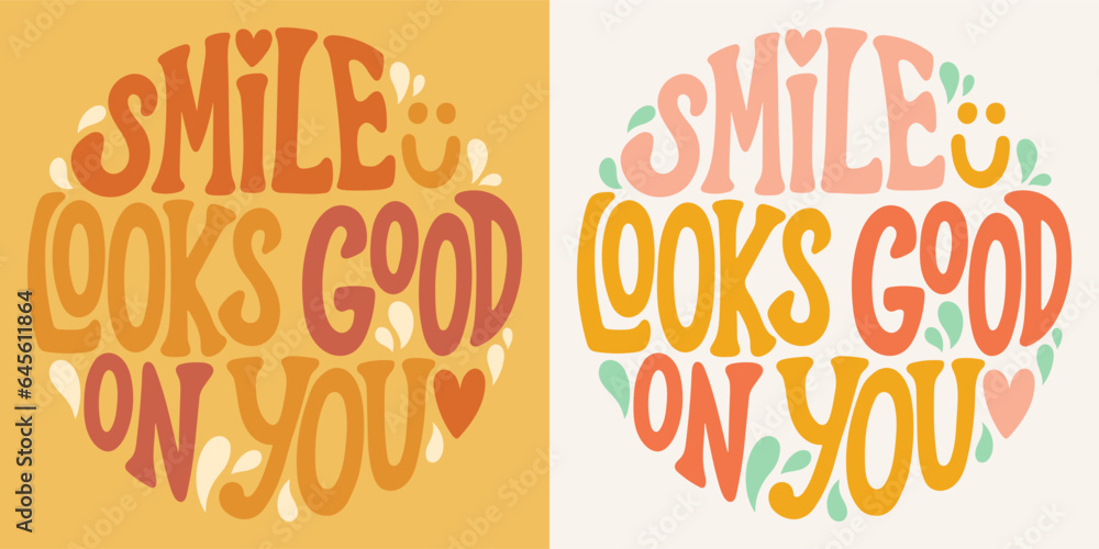 Groovy lettering Smile looks good on you. Retro slogan in round shape. Trendy groovy print design for posters, cards Groovy lettering Smile looks good on you. Retro slogan in round shape. Trendy groovy print design for posters, cards