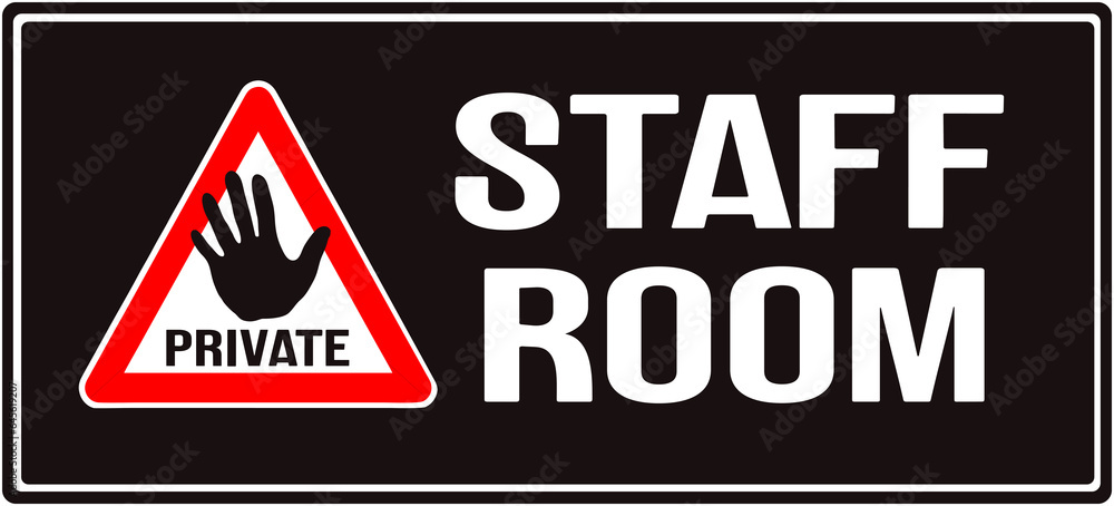 A door sign that says : staff room . Private room for staff only A door sign that says : staff room . Private room for staff only