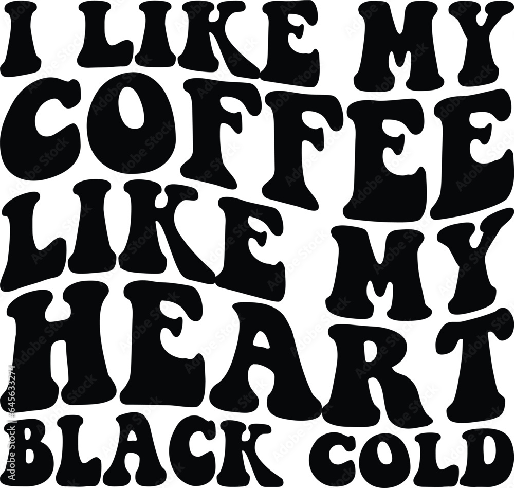 I Like My Coffee Like My Heart Black Cold Retro Coffee T-shirt Design I Like My Coffee Like My Heart Black Cold Retro Coffee T-shirt Design