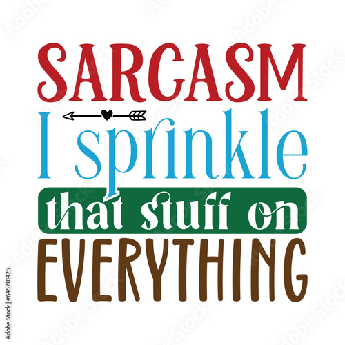 Sarcasm I Sprinkle That Stuff on Everything  Sarcastic SVG Design Vector file