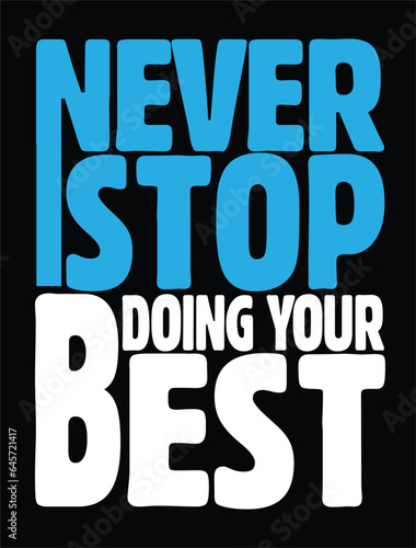 Never stop doing your best quote T-shirt design vector, Motivational t-shirt girls boys women men 