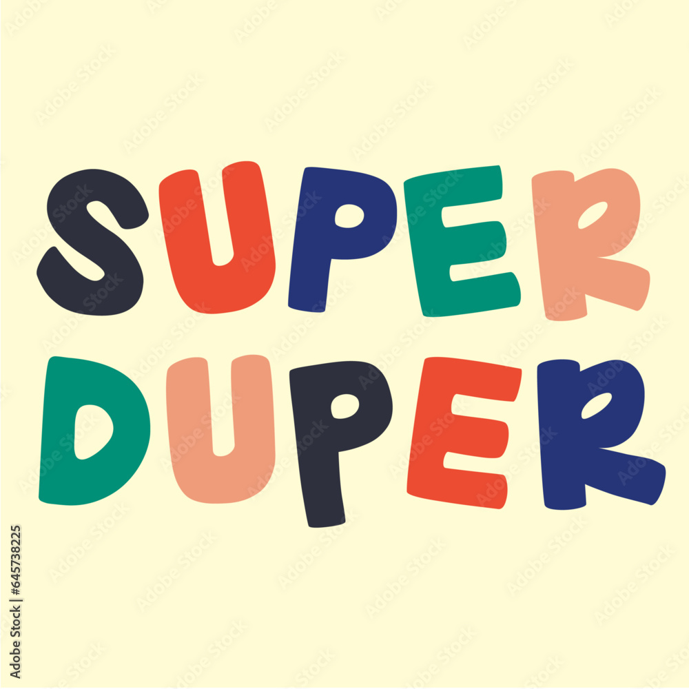 Cool hand lettering slogan Super Duper. Colorful sans serif letters, isolated on ecru background. Custom typography ideal for social media, blog, newsletter, apparel, t-shirt design, wall art, card.