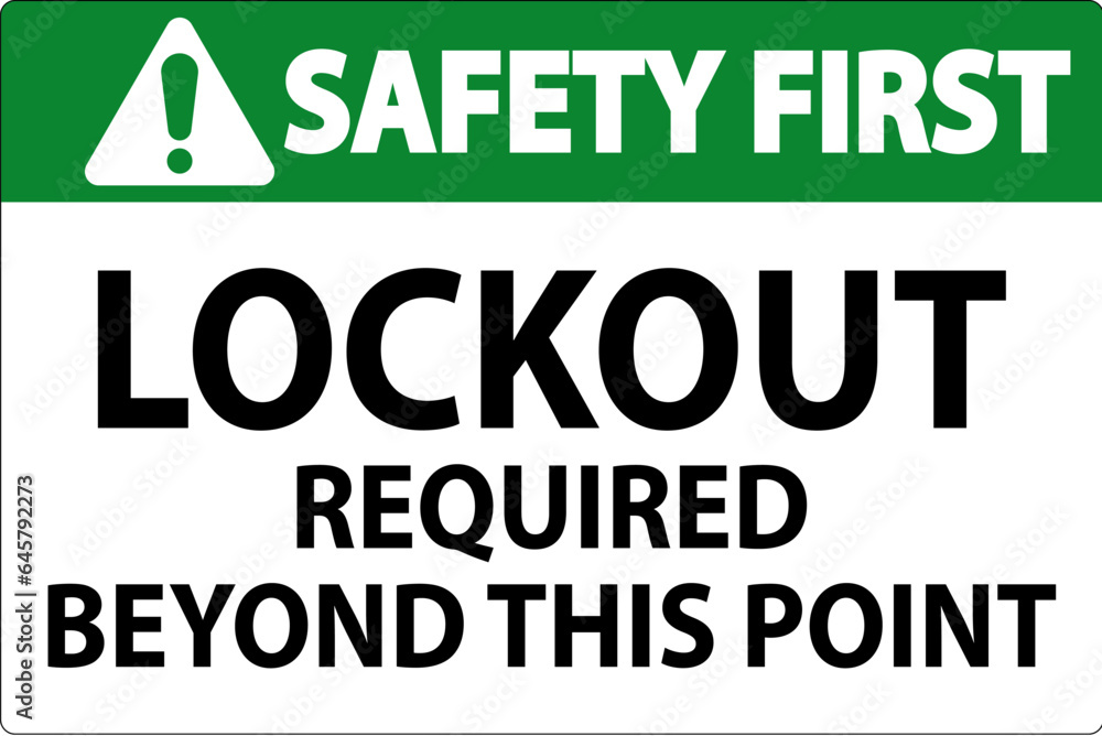 Safety First Sign, Lockout Required Beyond This Point