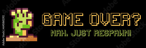 Halloween Pixel Art Game Over Print with Zombie and Gunny Quote for Retro Gaming Event, Halloween Party Pattern or 90s Video Game Design. Just Respawn Text.
