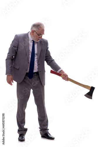 Old businessman holding hatchet isolated on white