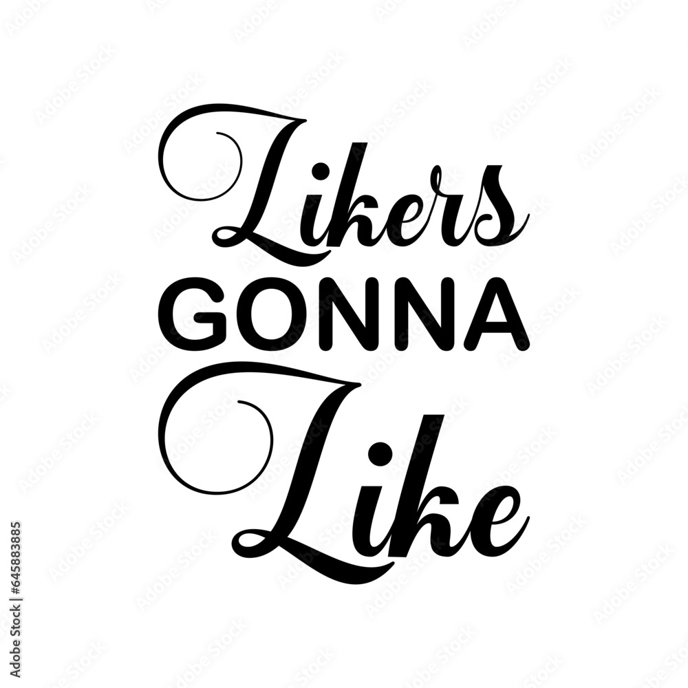 likers gonna like black letter quote likers gonna like black letter quote