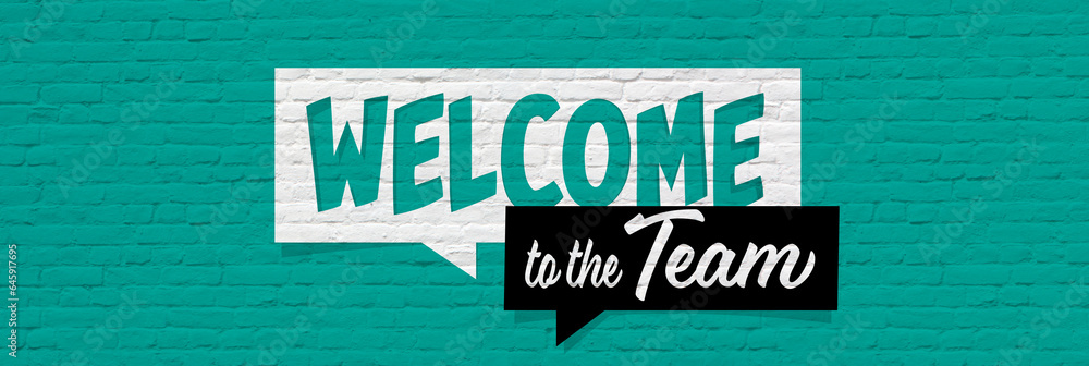 Welcome to the team Welcome to the team