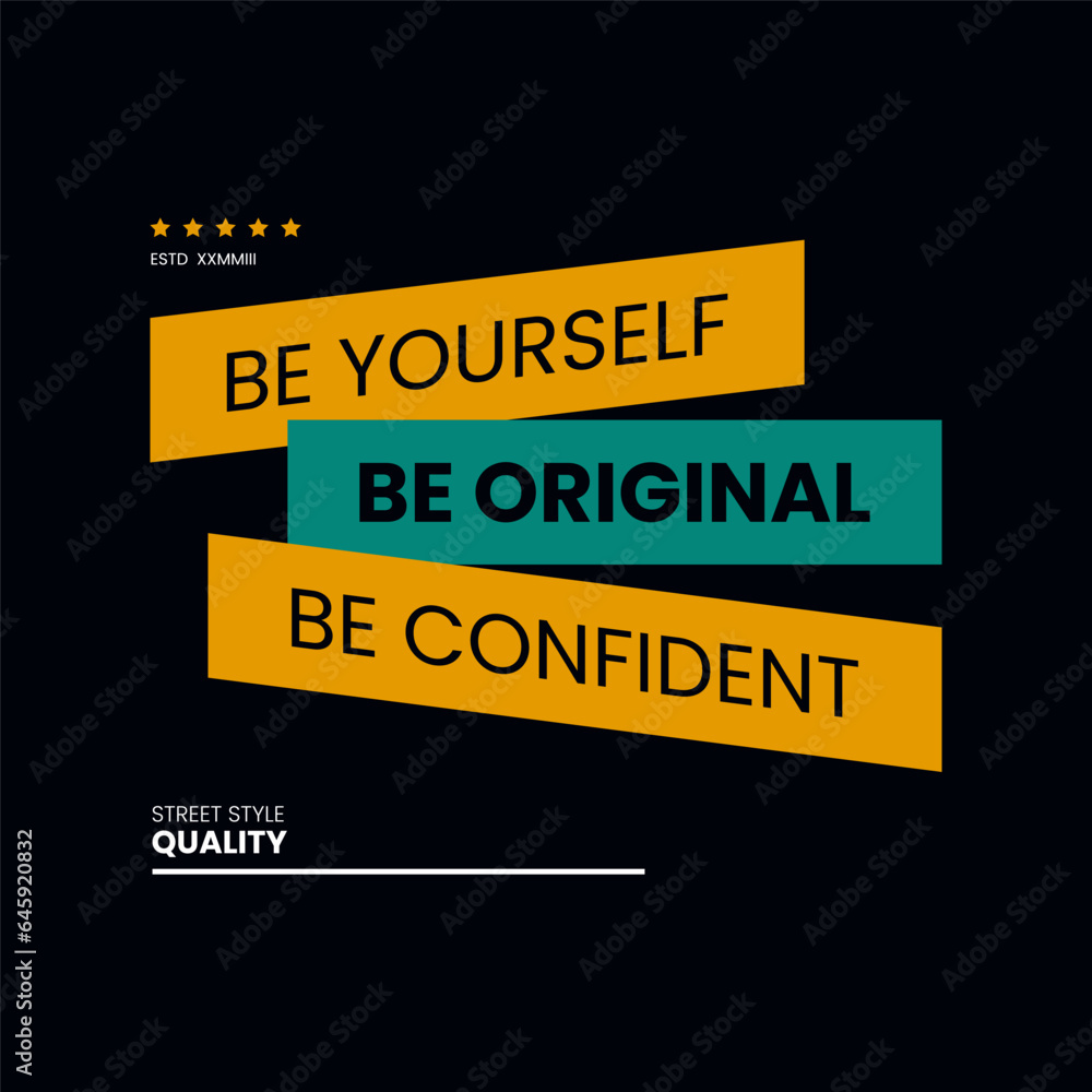Be yourself be original, modern and stylish typography for t-shirts, posters and more