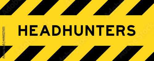 Yellow and black color with line striped label banner with word headhunters