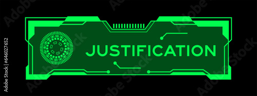 Green color of futuristic hud banner that have word justification on user interface screen on black background
