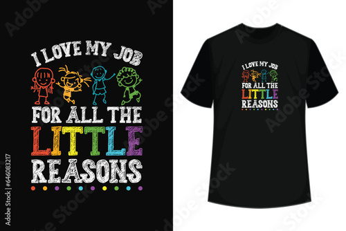 Teacher Shirt I Love My Job For All The Little Reasons T-Shirt