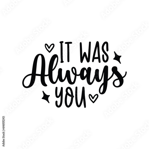 it was always you