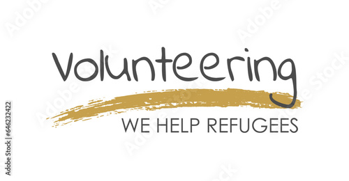 Volunteering - we help refugees, Handwritten Lettering. Template for Banner, Postcard, Poster, Print, Sticker or Web Product. Vector Illustration, Objects Isolated on White Background