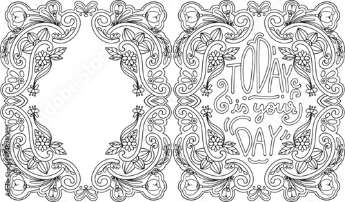 Today is your day. Font and flower elements for Valentine's Day or Love Cards. Inspirational words. Coloring for adults and kids. Vector Illustration.