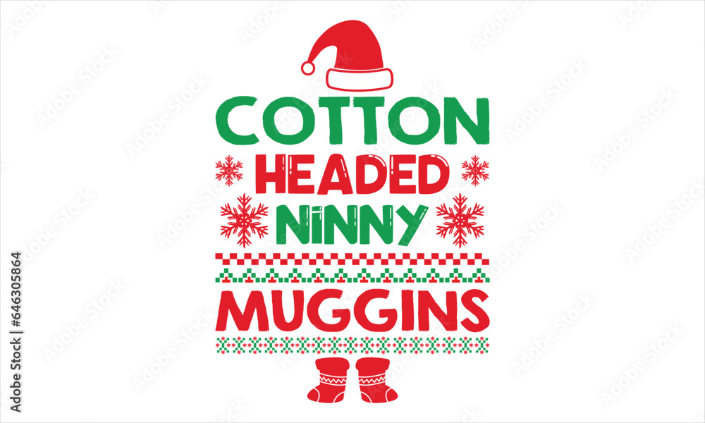 Cotton headed ninny muggins Christmas t shirts design, Hand drawn
