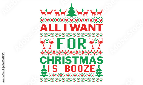 All I want for Christmas is booze - Christmas t shirts design, Hand drawn lettering phrase, Isolated on Black background, For the design of postcards, Cutting Cricut and Silhouette, EPS 10