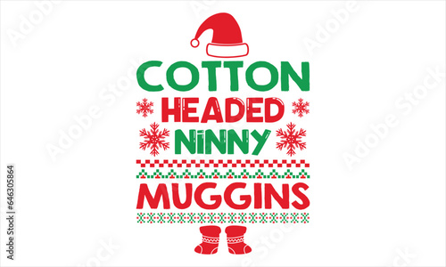 Cotton headed ninny muggins - Christmas t shirts design, Hand drawn lettering phrase, Isolated on Black background, For the design of postcards, Cutting Cricut and Silhouette, EPS 10