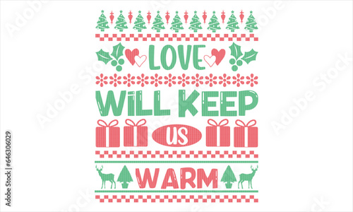 Love will keep us warm - Christmas T shirt Design, Hand drawn lettering and calligraphy, illustration Modern, simple, lettering For stickers, mugs, etc.