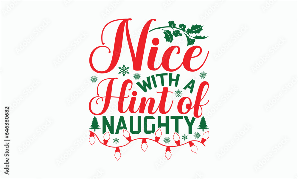 Nice With A Hint Of Naughty - Christmas SVG Design, Hand drawn lettering phrase, Vector EPS Editable Files, For stickers, Templet, mugs, Etc, For Cutting Machine, Silhouette Cameo, Cricut.