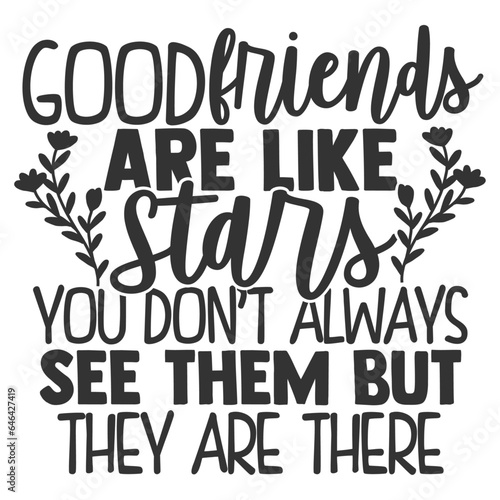 Good Friends Are Like Stars You Don't Always See Them But They Are There - Best Friends Illustration