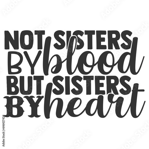Not Sisters By Blood But Sisters By Heart - Best Friends Illustration
