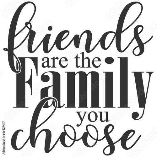 Friends Are The Family You Choose - Best Friends Illustration