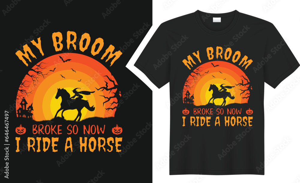 My broom broke so now Halloween T-shirt design. My broom broke so now Halloween T-shirt design.