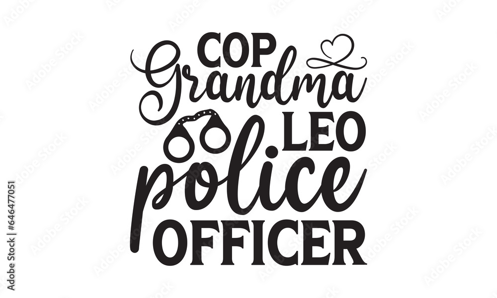 Cop Grandma LEO Police Officer - Grandma T-shirt design, Vector typography for posters, stickers, Cutting Cricut and Silhouette, svg file, banner, card Templet, flyer and mug.