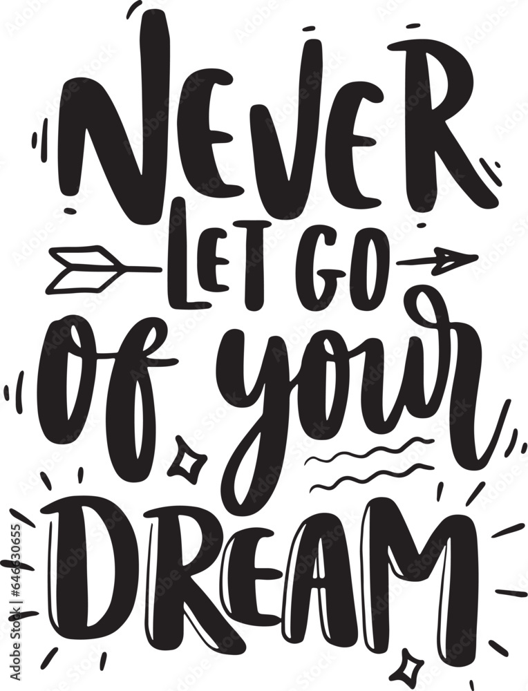 Inspirational and Motivational quotes. Hand-written sign for every design production. Dream Quotes. Inspirational and Motivational quotes. Hand-written sign for every design production. Dream Quotes.