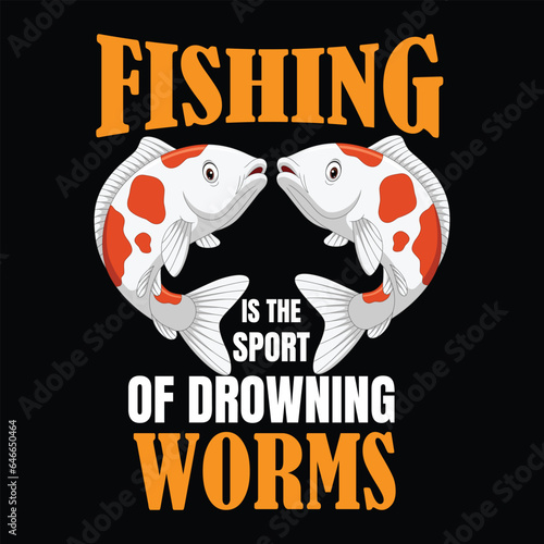 fishing is the sport of drowning worms