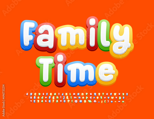 Vector funny emblem Family Time. Colorful Kids Font. Bright set of Alphabet Letters and Numbers