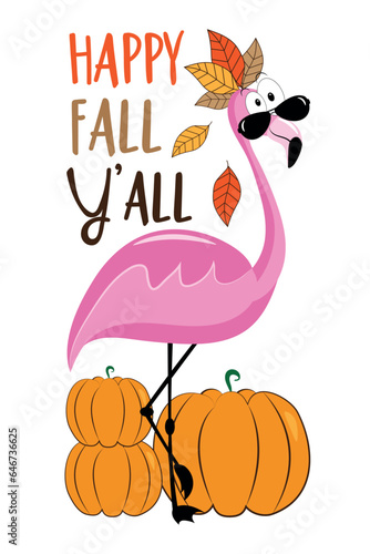 Happy Fall Y all - funny flamingo with pumpkins and with autumnal leaves. Hand drawn vector design. Good for T shirt print  card  label  and other decoration.