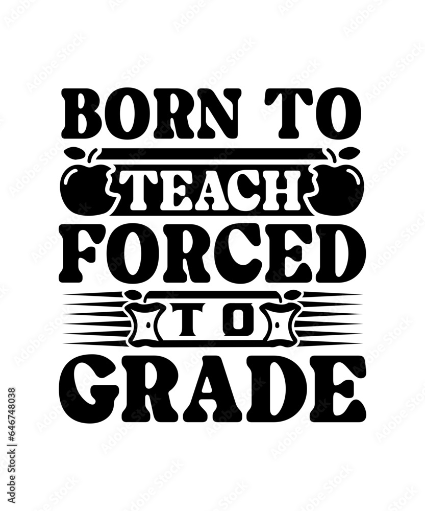 Born to Teach Forced to Grade svg design