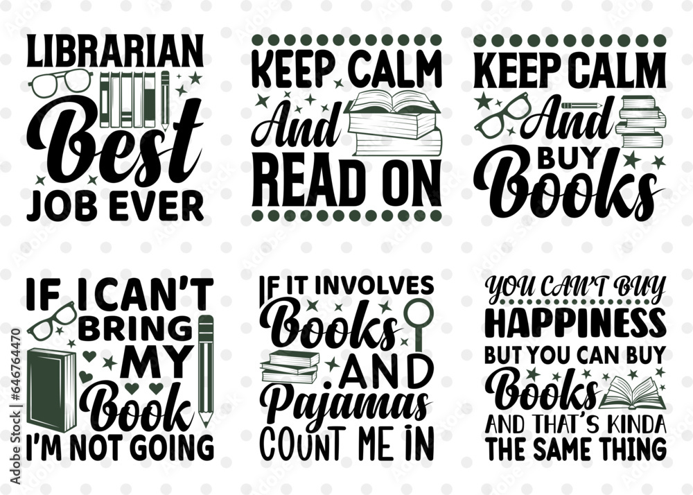 Reading Bundle Vol-08, Librarian Best Job Ever Svg, Keep Calm And Read On Svg, If I Can't Bring My Book I'm Not Going, Reading Quote Design Reading Bundle Vol-08, Librarian Best Job Ever Svg, Keep Calm And Read On Svg, If I Can't Bring My Book I'm Not Going, Reading Quote Design