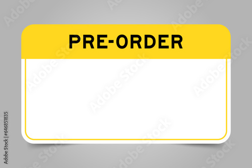 Label banner that have yellow headline with word pre order and white copy space on gray background