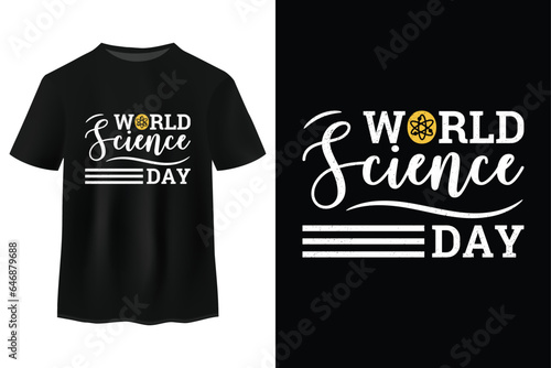 World Science Day Typography And Calligraphy T Shirt Design, World Science Day Lettering Shirt Design Vector Illustration, United Nations Observance On November 10 Worldwide, Annual Event T shirt