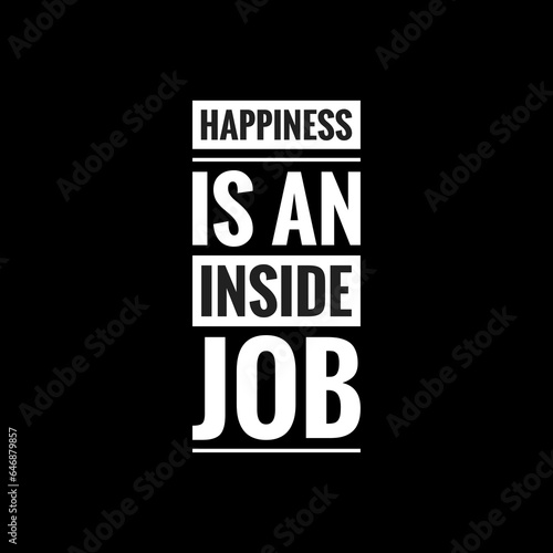 happiness is an inside job simple typography with black background